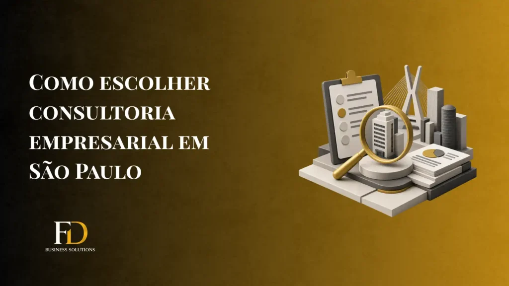 Imagem com o título “Como escolher consultoria empresarial em São Paulo” e ícones de finanças e documentos, com a marca FD Business Solutions ao canto inferior esquerdo.