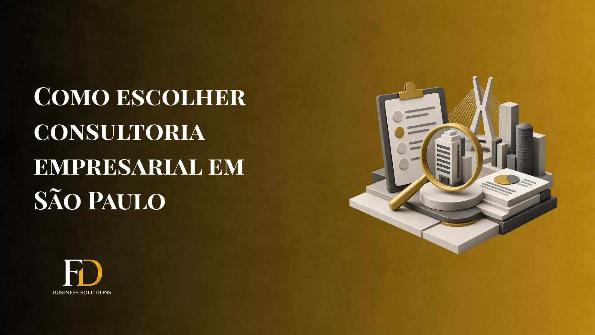 Imagem com o título “Como escolher consultoria empresarial em São Paulo” e ícones de finanças e documentos, com a marca FD Business Solutions ao canto inferior esquerdo.