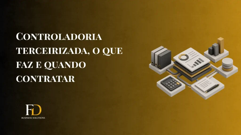 Imagem de capa com o texto “CONTROLADORIA TERCEIRIZADA, O QUE FAZ E QUANDO CONTRATAR” e ilustrações 3D de documentos, calculadora e gráficos, com destaque para a marca FD Business Solutions.