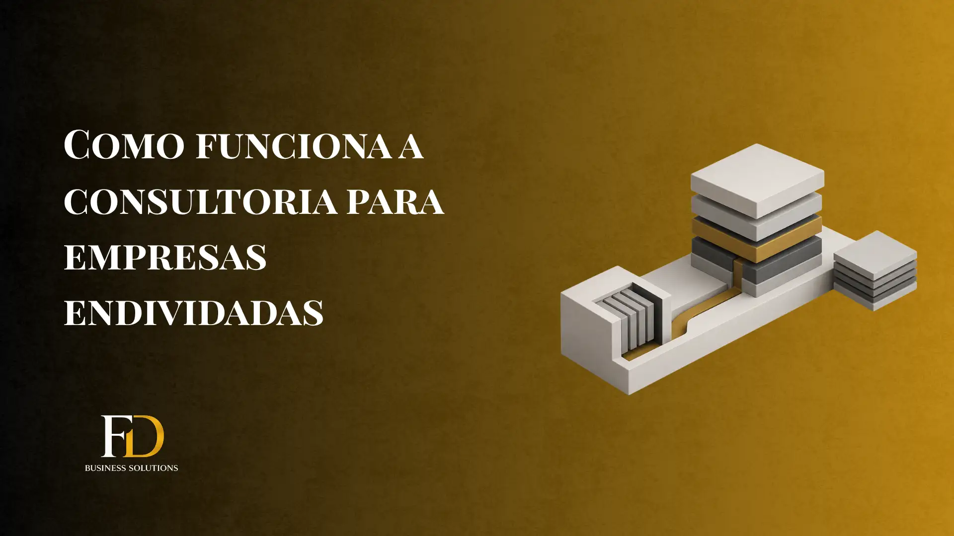 Imagem com fundo amarelo e texto “COMO FUNCIONA A CONSULTORIA PARA EMPRESAS ENDIVIDADAS”, ao lado de uma ilustração isométrica de livros sobre uma linha de base, com o logotipo “FD Business Solutions”.